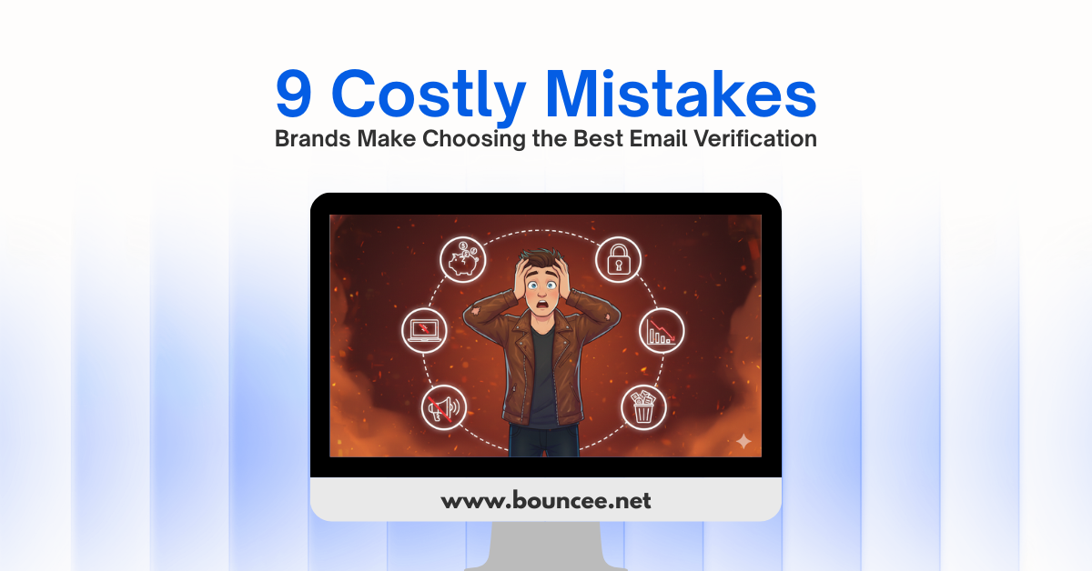 9 Costly Mistakes Brands Make When Choosing the Email Verification Tool